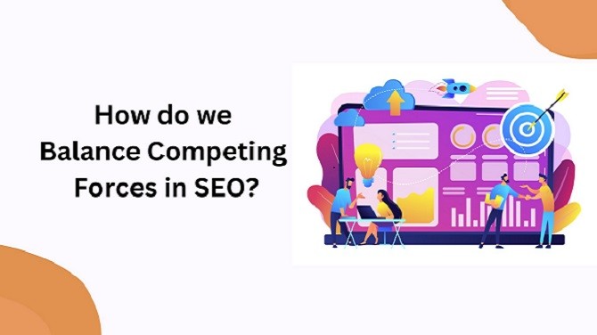 How do we balance competing forces in SEO?