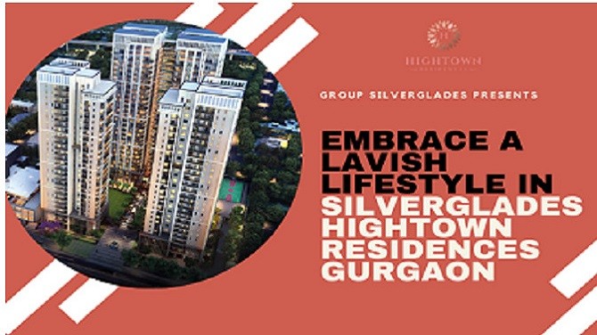 Silverglades Hightown Residences offers luxurious homes in Gurgaon.
