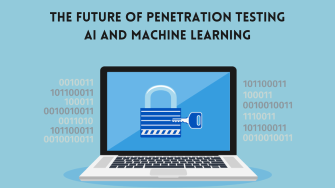 The Future of Penetration Testing: AI and Machine Learning